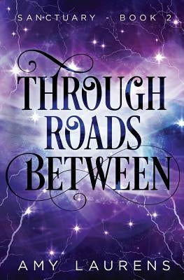Through Roads Between by Laurens, Amy