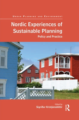 Nordic Experiences of Sustainable Planning: Policy and Practice by Kristjánsdóttir, Sigríður