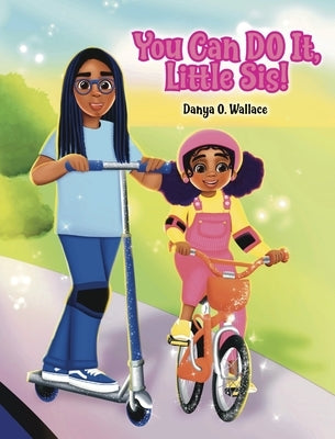 You Can Do It, Little Sis! by Wallace, Danya O.