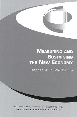 Measuring and Sustaining the New Economy: Report of a Workshop by National Research Council