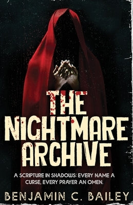 The Nightmare Archive by Bailey, Benjamin C.