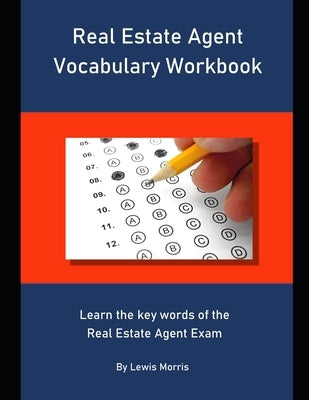 Real Estate Agent Vocabulary Workbook: Learn the key words of the Real Estate Agent Exam by Morris, Lewis