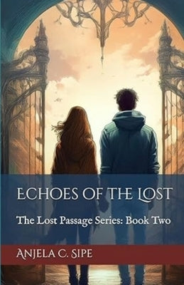 Echoes of The Lost - The Lost Passage Series, Book 2 by Sipe, Anjela