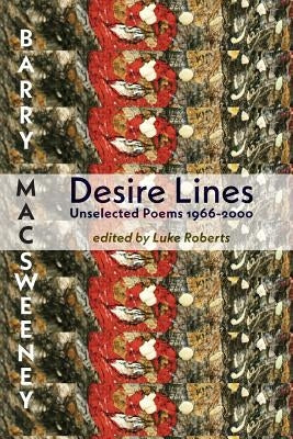 Desire Lines: Unselected Poems 1966-2000 by MacSweeney, Barry