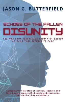 Disunity: Echoes of the Fallen by Butterfield, J. G.