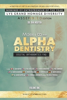 Alpha Dentistry volume 1 - Digital Orthodontics Assembled edition by Ouellette, Paul