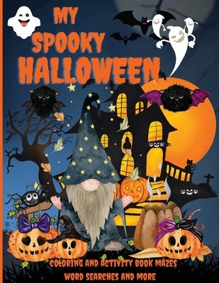 My Spooky Halloween: An Amazing Activity and Coloring Book, Mazes, Word Searches and More, Pre-schoolers Kids Ages 4-8 by Wilrose, Philippa