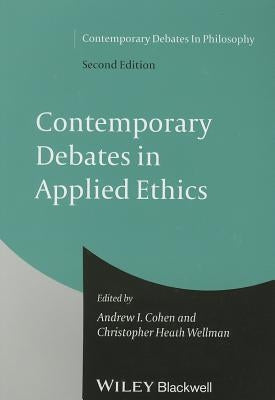 Contemporary Debates in Applied Ethics by Cohen, Andrew I.