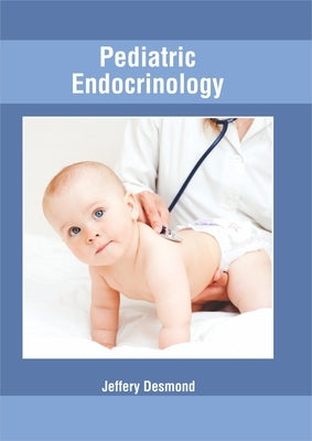 Pediatric Endocrinology by Desmond, Jeffery