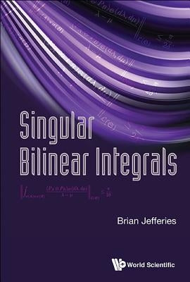Singular Bilinear Integrals by Jefferies, Brian Raymond Frederick