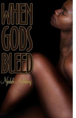 When Gods Bleed by Anthony, Njedeh