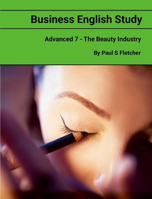 Business English Study - Advanced 7 - The Cosmetic Sector by Fletcher, Paul S.