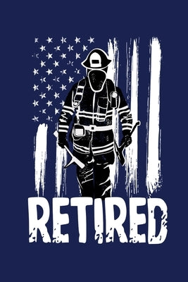 Retired: A Great Firefighter Retirement Gift by Price, Pansy D.