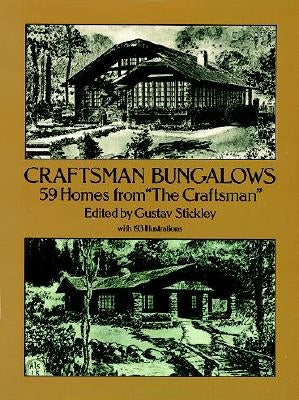 Craftsman Bungalows: 59 Homes from the Craftsman by Stickley, Gustav