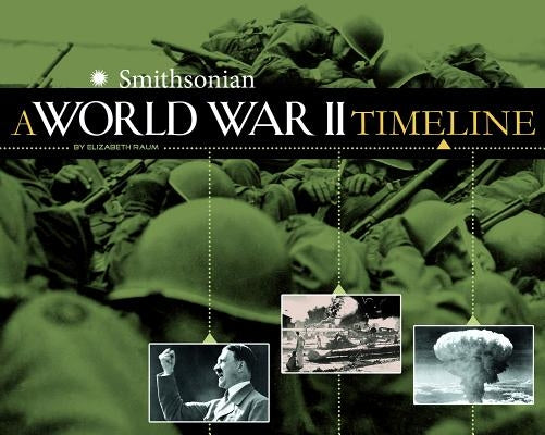 A World War II Timeline by Raum, Elizabeth