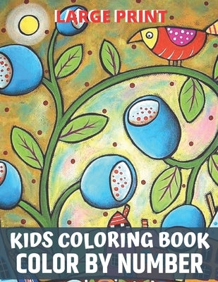 Large Print Kids Coloring Book Color By Number: 50 Unique Color By Number Design for drawing and coloring Stress Relieving Designs for Kids, Children, by Gibbs, Jonathan