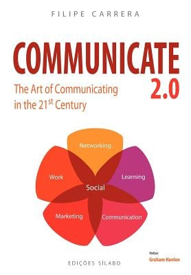 Communicate 2.0: The Art of Communicating in the 21st Century by Hanlon, Graham