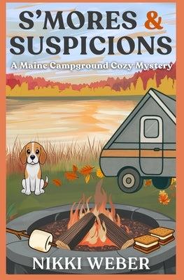 S'mores & Suspicions: A Maine Campground Mystery by Weber, Nikki