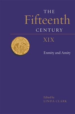 The Fifteenth Century XIX: Enmity and Amity by Clark, Linda
