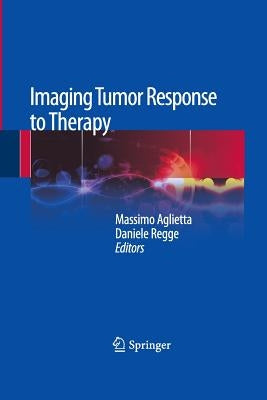 Imaging Tumor Response to Therapy by Aglietta, Massimo