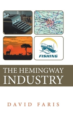 The Hemingway Industry by Faris, David