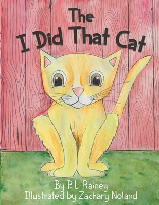 The I Did That Cat by Rainey, P. L.