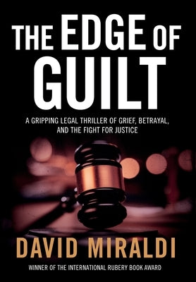 The Edge of Guilt: A Gripping Legal Thriller of Grief, Betrayal, and the Fight for Justice by Miraldi, David
