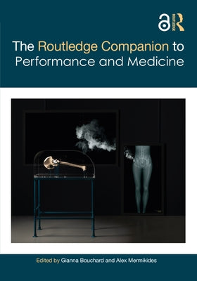 The Routledge Companion to Performance and Medicine by Bouchard, Gianna
