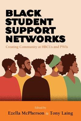 Black Student Support Networks: Creating Community at Hbcus and Pwis by McPherson, Ezella