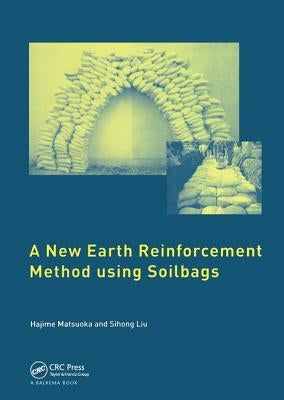 A New Earth Reinforcement Method Using Soilbags by Matsuoka, Hajime