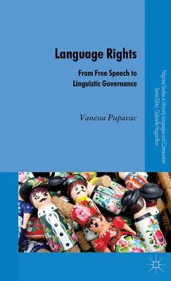 Language Rights: From Free Speech to Linguistic Governance by Pupavac, V.