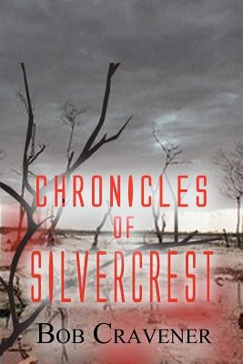 Chronicles of Silvercrest by Cravener, Bob