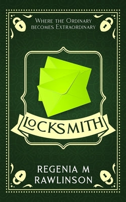 Locksmith: Where The Ordinary Becomes Extraordinary by Rawlinson, Regenia M.