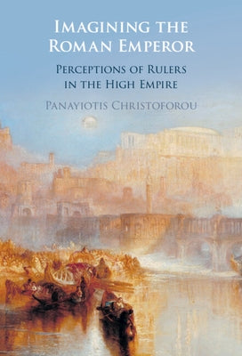 Imagining the Roman Emperor by Christoforou, Panayiotis