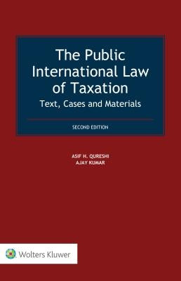The Public International Law of Taxation: Text, Cases and Materials by Qureshi, Asif H.