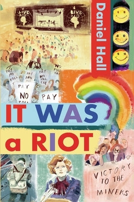 It Was a Riot: A Gripping and Emotional Coming-of-Age LGBT Fiction Novel That Exposes the Harsh Realities of Growing Up Gay in the 19 by Hall, Daniel
