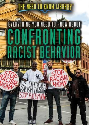 Everything You Need to Know about Confronting Racist Behavior by Crayton, Lisa A.