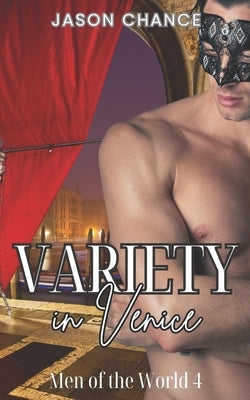 Variety in Venice: MMMMM+ Gay group erotica by Chance, Jason