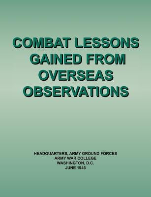 Combat Lessons Gained from Overseas Observation by Headquarters, Army Ground Forces