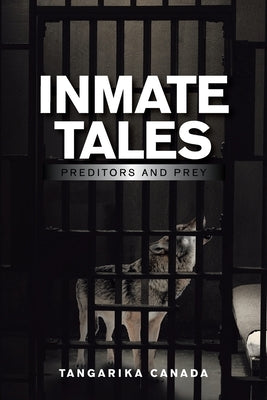 Inmate Tales: Preditors and Prey by Canada, Tangarika