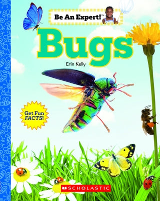Bugs (Be an Expert!) by Kelly, Erin
