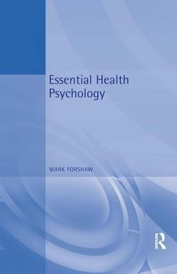 Essential Health Psychology by Forshaw, Mark