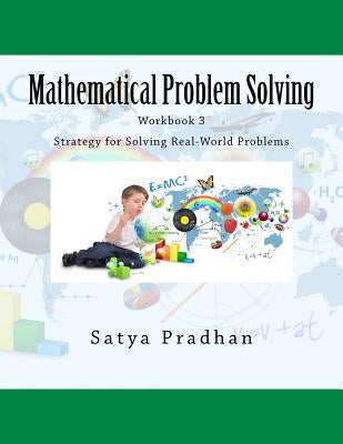 Mathematical Problem Solving Workbook 3: Strategy for Solving Real-World Problems by Pradhan, Satya