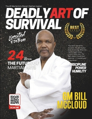 Deadly Art of Survival Magazine 24th Edition Featuring GM Bill McCloud: The #1 Martial Arts Magazine Worldwide MMA, Traditional Karate, Kung Fu, Goju- by Ingram, Jacob