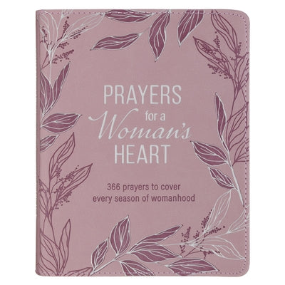 Prayers for a Woman's Heart: 366 Prayers to Cover Every Season of Womanhood by 