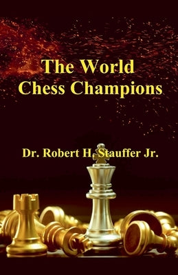 The World Chess Champions by Stauffer, Robert H., Jr.