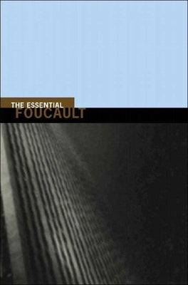 The Essential Foucault: Selections from Essential Works of Foucault, 1954-1984 by Foucault, Michel