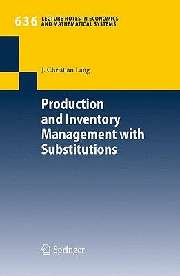Production and Inventory Management with Substitutions by Lang, J. Christian