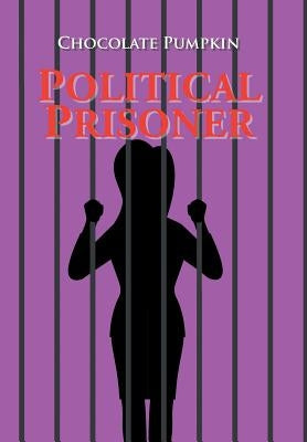 Political Prisoner by Chocolate Pumpkin