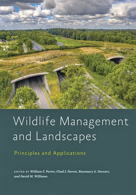 Wildlife Management and Landscapes: Principles and Applications by Porter, William F.